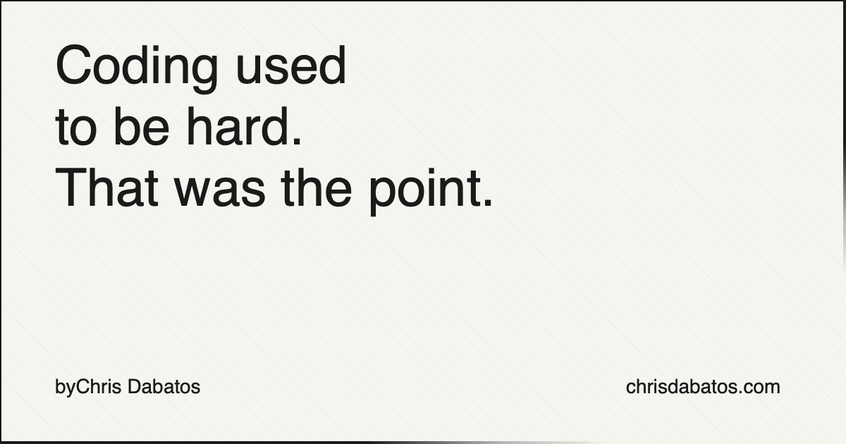 Coding Used to Be Hard. That Was the Point. | Chris Dabatos